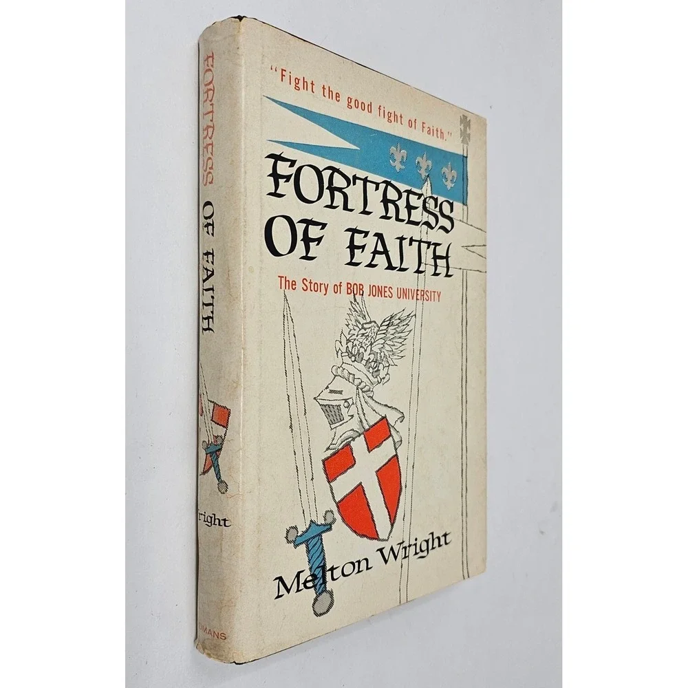 Fortress Of Faith By Melton Wright The Story Of Bob Jones University 1st Edition